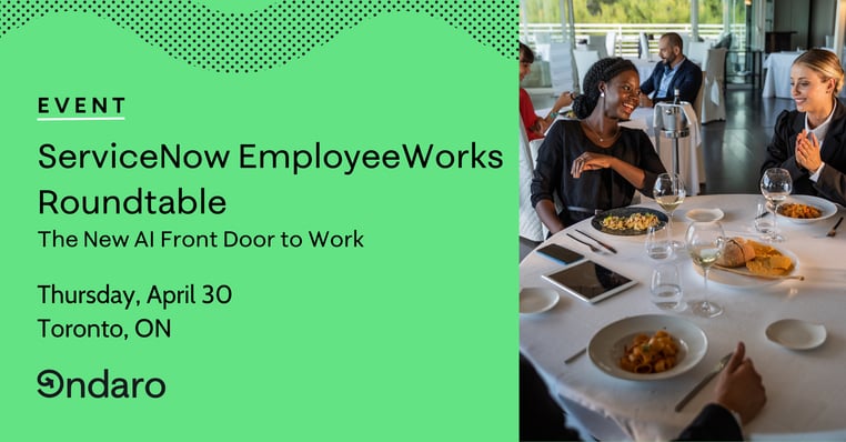 ServiceNow EmployeeWorks Roundtable - Toronto - 0426